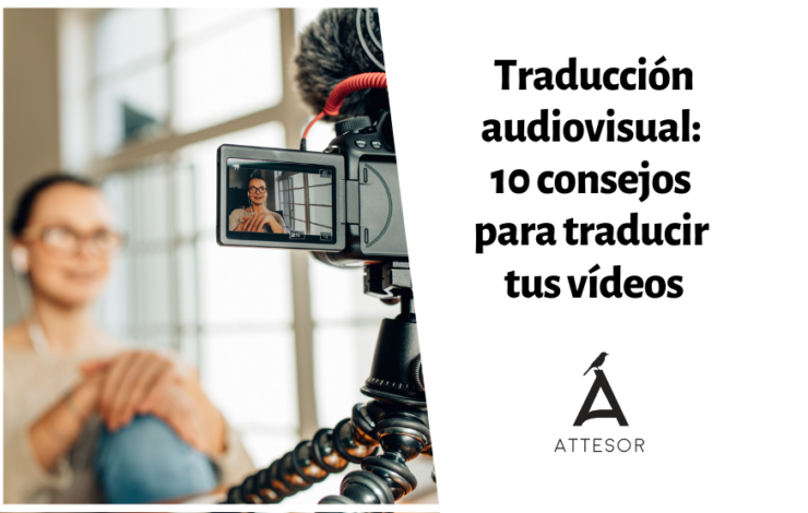 Traducción audiovisual: 10 consejos para traducir tus vídeos