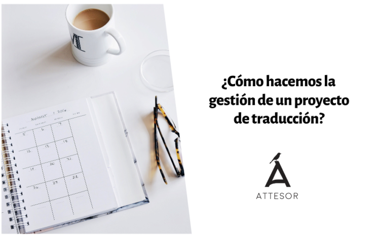 ¿Cómo hacemos la gestión de un proyecto de traducción?